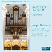 Süddeutsche Orgelmeister, Vol. 5 : Hans Leo Hassler cover image