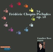 Chopin : 24 Préludes, Op. 28 (arr. For Organ) cover image