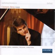 Piano Recital : Berg, Clemens. Chopin, F. / Berg, A. / Webern, A. / Trojahn, M. / Ginastera, A cover image