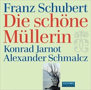 Schubert, F. : Die Schöne Müllerin cover image