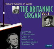The Britannic Organ, Vol. 5 : Richard Wagner On Welte cover image