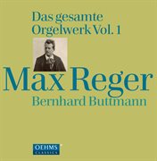Reger : Das Gesamte Orgelwerk, Vol. 1 cover image