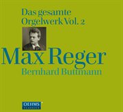 Reger : Das Gesamte Orgelwerk, Vol. 2 cover image