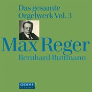 Reger : Das Gesamte Orgelwerk, Vol. 3 cover image
