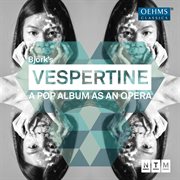 Björk : Vespertine. A Pop Album As An Opera (live) cover image