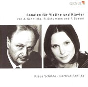 Schnittke, A. : Violin Sonata No. 3 / Schumann, R.. Violin Sonata No. 2 / Busoni, F.. Violin Sonat cover image