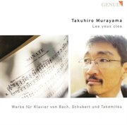 Bach, J.s. : Toccata, Bwv 910 / Schubert, F.. Piano Sonata No. 18 / Takemitsu, T.. Les Yeux Clos cover image