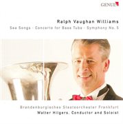Vaughan Williams, R. : Sea Songs / Bass Tuba Concerto In F Minor / Symphony No. 5 cover image