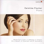 Piano Recital : Fischer, Caroline. Liszt, F. /  Scarlatti, D. / Mozart, W.a. / Debussy, C. / Shch cover image