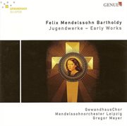 Mendelssohn, Felix : Wer Nur Den Lieben Gott Lasst Walten / Kyrie In C Minor / Sinfonia No. 3 cover image