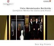 Mendelssohn, Felix : Cello And Piano Music (complete) cover image