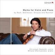 Works For Violin And Piano By Bach, Beethoven, Strauss & Waxman cover image