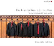 Eine Deutsche Messe : Sacred Works By Schubert, Cornelius, Distler, Mauersberger, Saint. Saens cover image