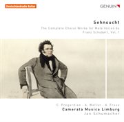 Schubert : Sehnsucht – The Complete Choral Works For Male Voices, Vol. 1 cover image