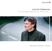 Sabaneev : The Complete Works For Piano, Vol. 1 cover image