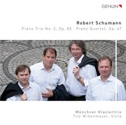 Schumann : Piano Trio No. 2 In F Major, Op. 80 & Piano Quartet In E-Flat Major, Op. 47 cover image