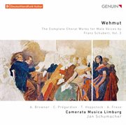 Wehmut : The Complete Choral Works For Male Voices By Franz Schubert, Vol. 3 cover image