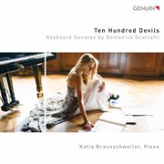Ten Hundred Devils : Keyboard Sonatas By Domenico Scarlatti cover image