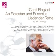 Trümpy : Canti Elegiaci, An Florestan Und Eusebius & Lieder Der Ferne cover image