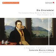Die Einsiedelei : The Complete Choral Works For Male Voices By Franz Schubert, Vol. 4 cover image