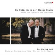Die Entdeckung Der Blauen Blume : Werke Von Schubert Und Schumann cover image