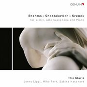 Brahms, Shostakovich & Krenek : Works For Violin, Alto Saxophone & Piano cover image