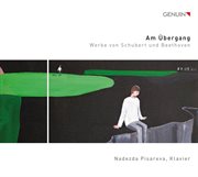 Am Übergang : Werke Von Schubert Und Beethoven cover image