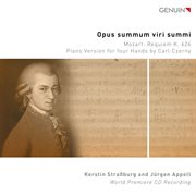 Opus Summum Viri Summi : Mozart. Requiem K. 626, Piano Version For Four Hands By Carl Czerny cover image
