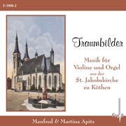 Traumbilder : Musik Für Violine Und Orgel Aus Der St. Jakobkirche Von Köthen cover image
