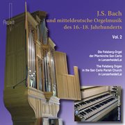 J.s. Bach & Middle German Organ Music Of The 16th-18th Centuries, Vol. 2 cover image