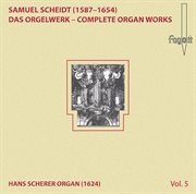 Scheidt : Complete Organ Works, Vol. 5 cover image