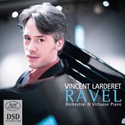 Ravel : Orchestral & Virtuoso Piano cover image