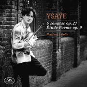 Ysaÿe : 6 Violin Sonatas, Op. 27 & Etude Poème, Op. 9 cover image