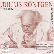 Rontgen, J. : Cello Sonatas, Vol. 2. Nos. 2, 7, 10 cover image