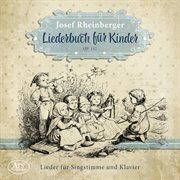 Rheinberger : Liederbuch Für Kinder, Op. 152 cover image