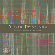 Ungerer : Oliver Twist Now – Symphonic Pictures cover image