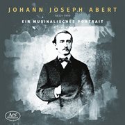 Johann Joseph Abert - Ein Musikalisches Porträt cover image