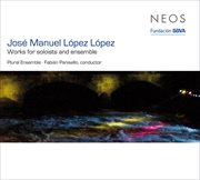 López-López : Works For Soloists And Ensemble cover image