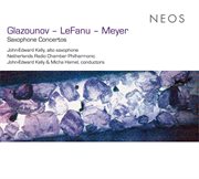 Glazunov, Lefanu & Meyer : Alto Saxophone Concertos cover image