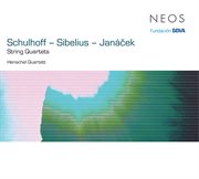 String Quartets : Schulhoff. Sibelius. Janáček cover image
