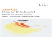 Kubík : Sinfoniettas Nos. 1 & 3. Piano Concerto No. 3 cover image