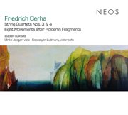 Cerha : String Quartets Nos. 3 & 4. 8 Movements After Holderlin Fragments cover image