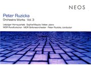 Ruzicka : Orchestra Works, Vol. 3 cover image