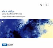 York Höller : String Quartets (and More) cover image