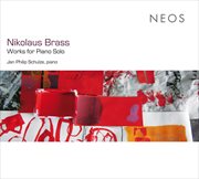 Nikolaus Brass : Works For Piano Solo cover image