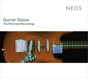 Gunnar Geisse : The Wannsee Recordings cover image