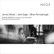 J. Wood, Cage & Ferneyhough : Contemporary Works cover image