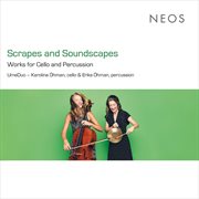 Scrapes & Soundscapes : Works For Cello & Percussion cover image