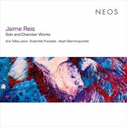 Jaime Reis : Solo & Chamber Works cover image