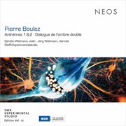 Pierre Boulez : Anthèmes & Dialogue De L'ombre Double cover image